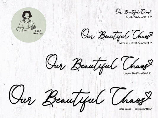 Our Beautiful Chaos Wall Art- Wooden Word Art - Calligraphy - Perfect Gift