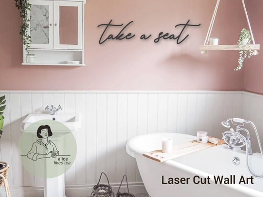 take a seat - Wooden Word Art - Calligraphy - Perfect Gift - Bathroom Decor