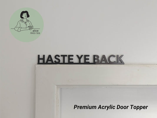 Haste Ye Back - Scottish Premium Acrylic Door Topper - Shelf Decor - Perfect Gift - Front Door Sign