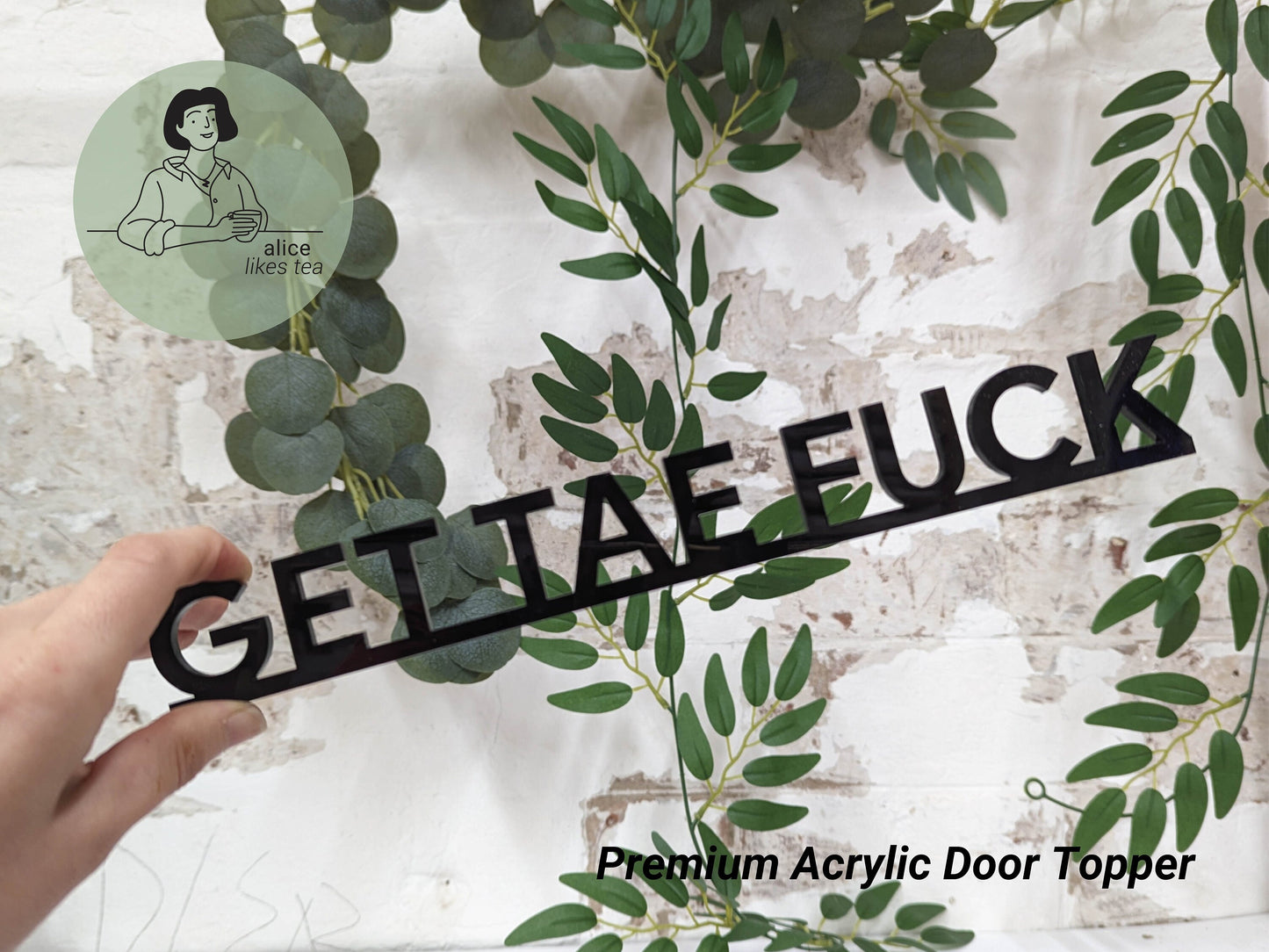 Get Tae Fuck - Scottish Premium Acrylic Door Topper - Shelf Decor - Perfect Gift - Front Door Sign