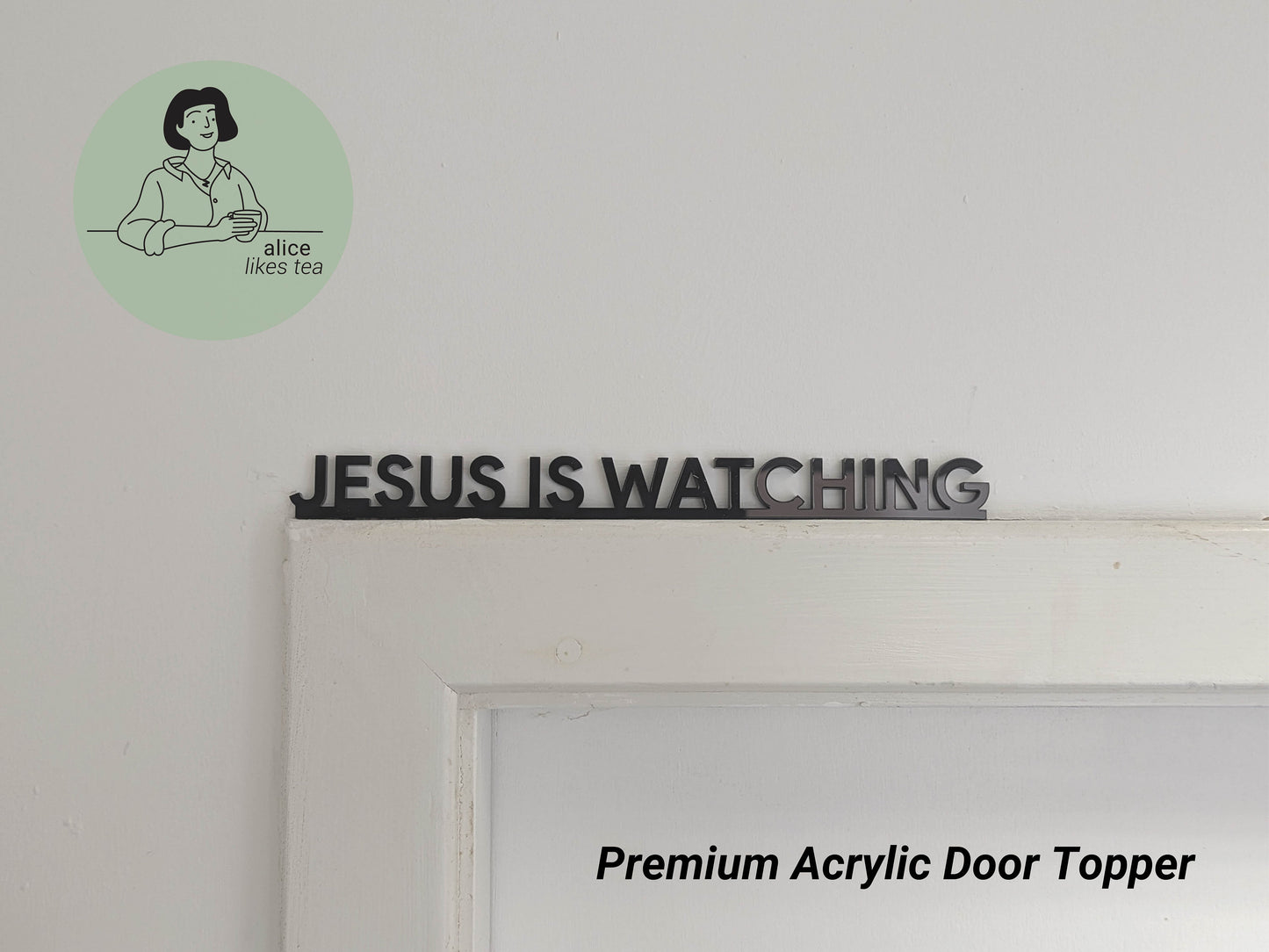 Jesus is Watching - Premium Acrylic Door Topper - Shelf Decor - Perfect Gift - Front Door Sign