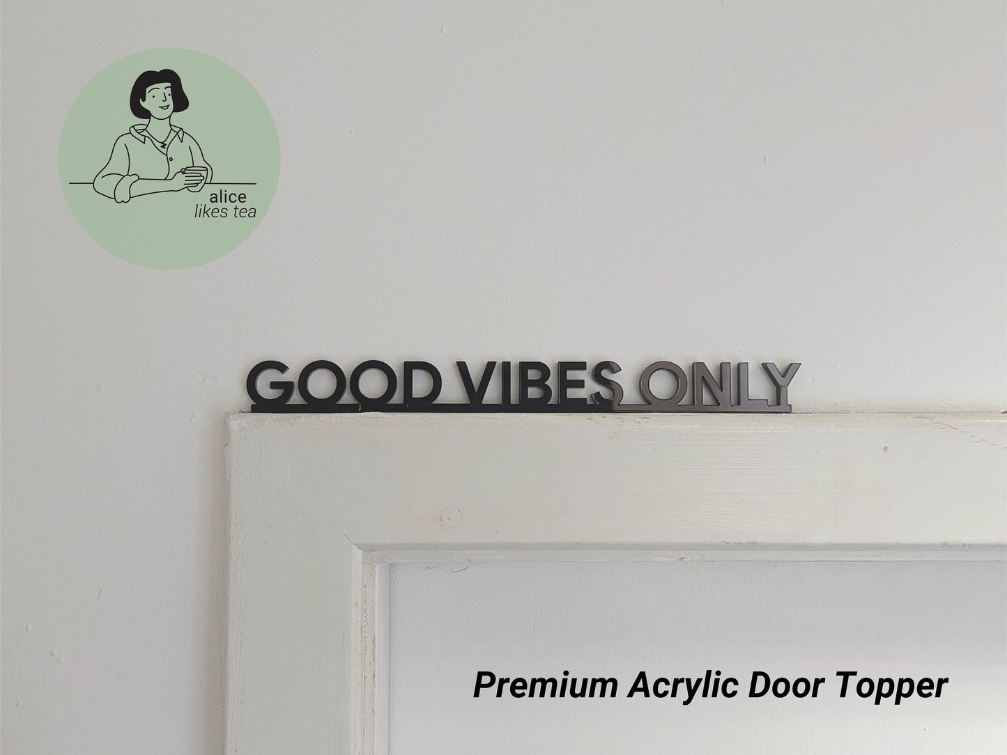 Good Vibes Only - Premium Acrylic Door Topper - Shelf Decor - Perfect Gift - Front Door Sign