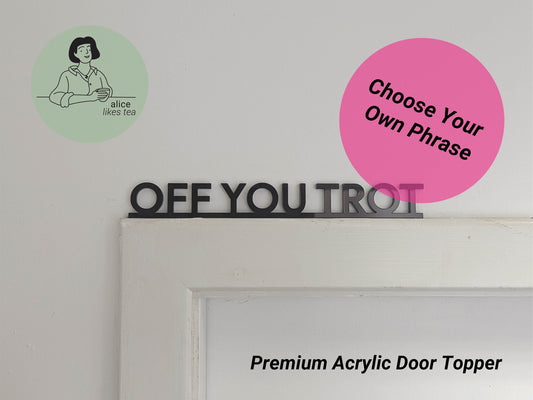 CUSTOM Design - Premium Acrylic Door Topper - Shelf Decor - Perfect Gift - Front Door Sign