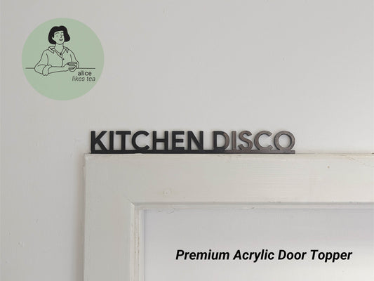 Kitchen Disco - Premium Acrylic Door Topper  - Shelf Decor - Perfect Gift - Front Door Sign