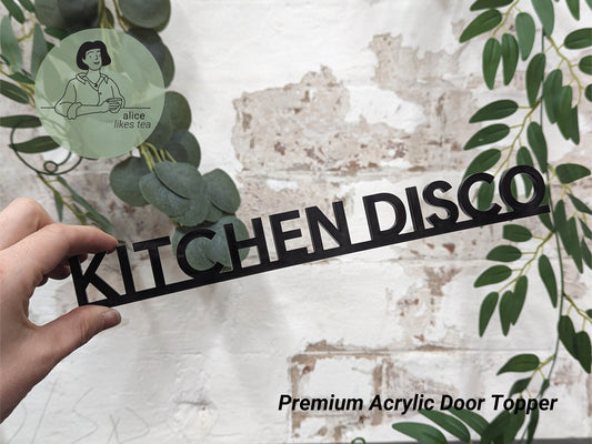 Kitchen Disco - Premium Acrylic Door Topper  - Shelf Decor - Perfect Gift - Front Door Sign