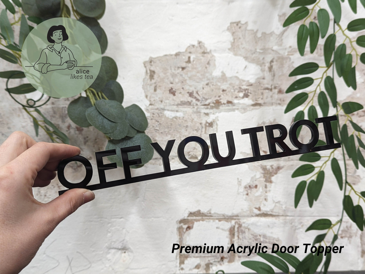 Off You Trot - Premium Acrylic Door Topper  - Shelf Decor - Perfect Gift - Front Door Sign