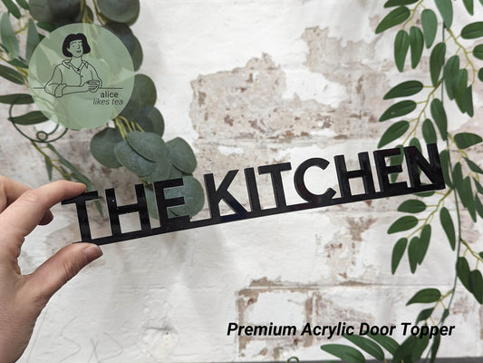 The Kitchen - Premium Acrylic Door Topper  - Shelf Decor - Perfect Gift - Front Door Sign